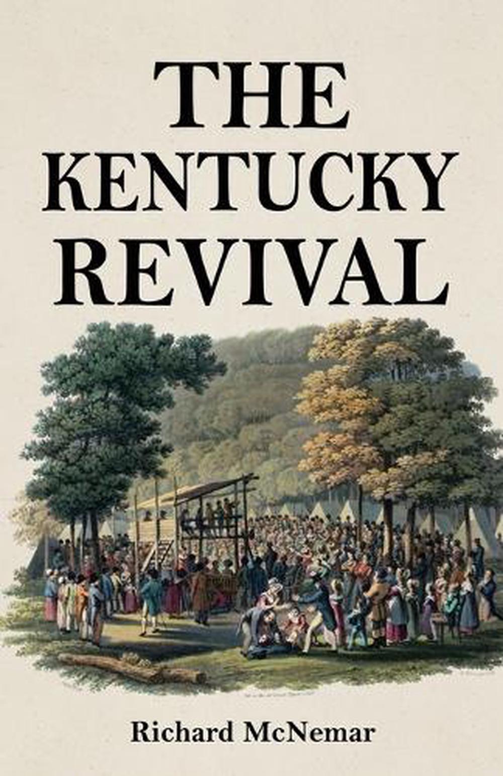 The Kentucky Revival A Short History Of the Late Extraordinary Out