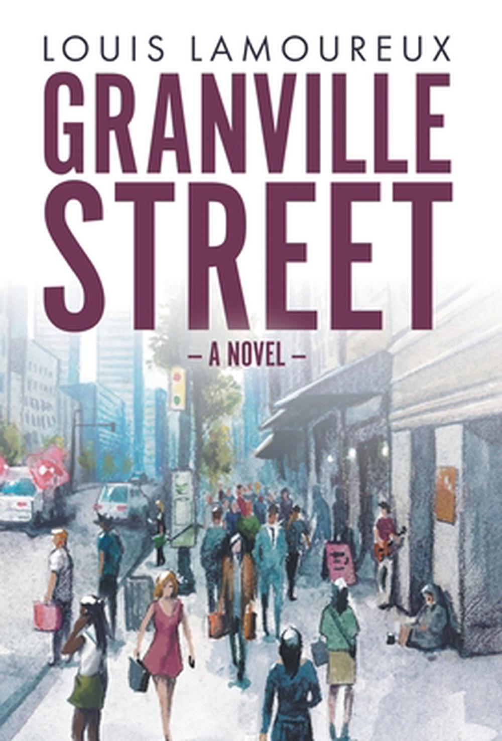 Granville Street (Hardcover) by Louis Lamoureux (English) Hardcover Book Free Sh 9780998407135 ...