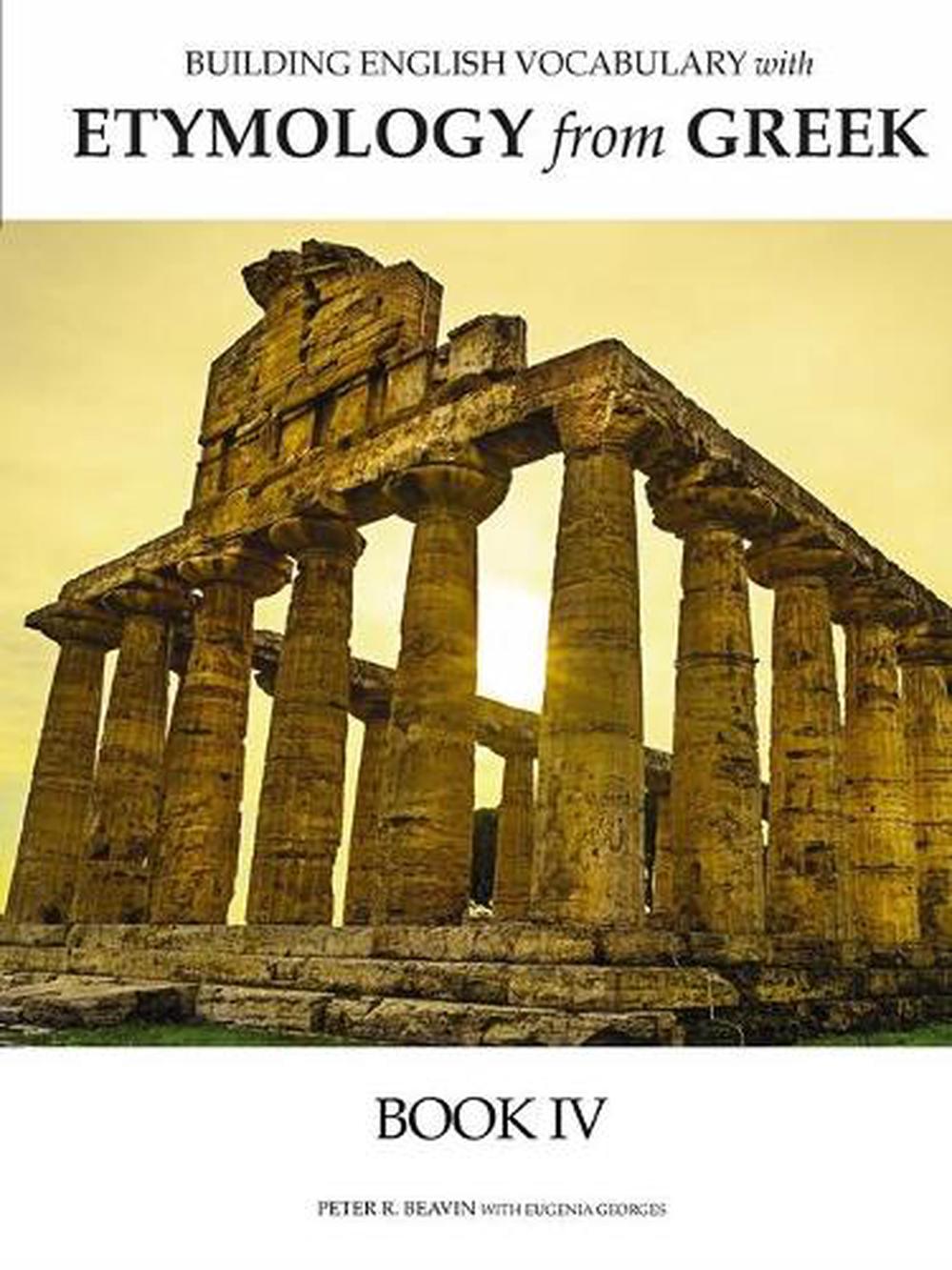 Building English Vocabulary with Etymology from Greek Book IV by Peter