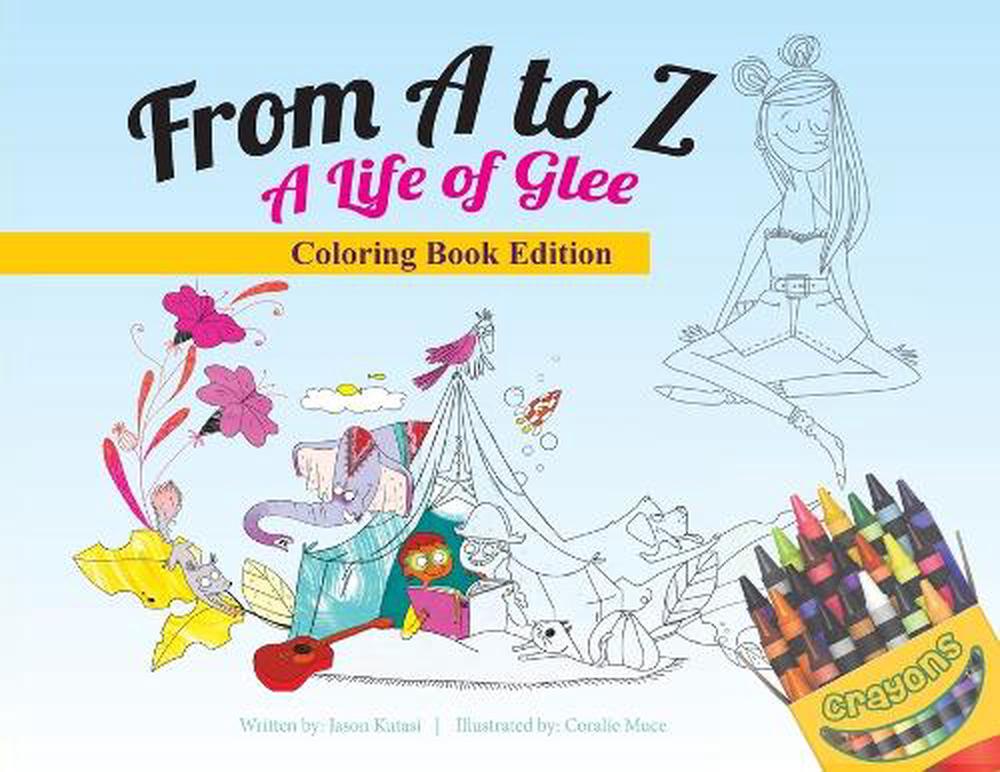 From a to Z, a Life of Glee Coloring Book A Life of Glee Coloring Book