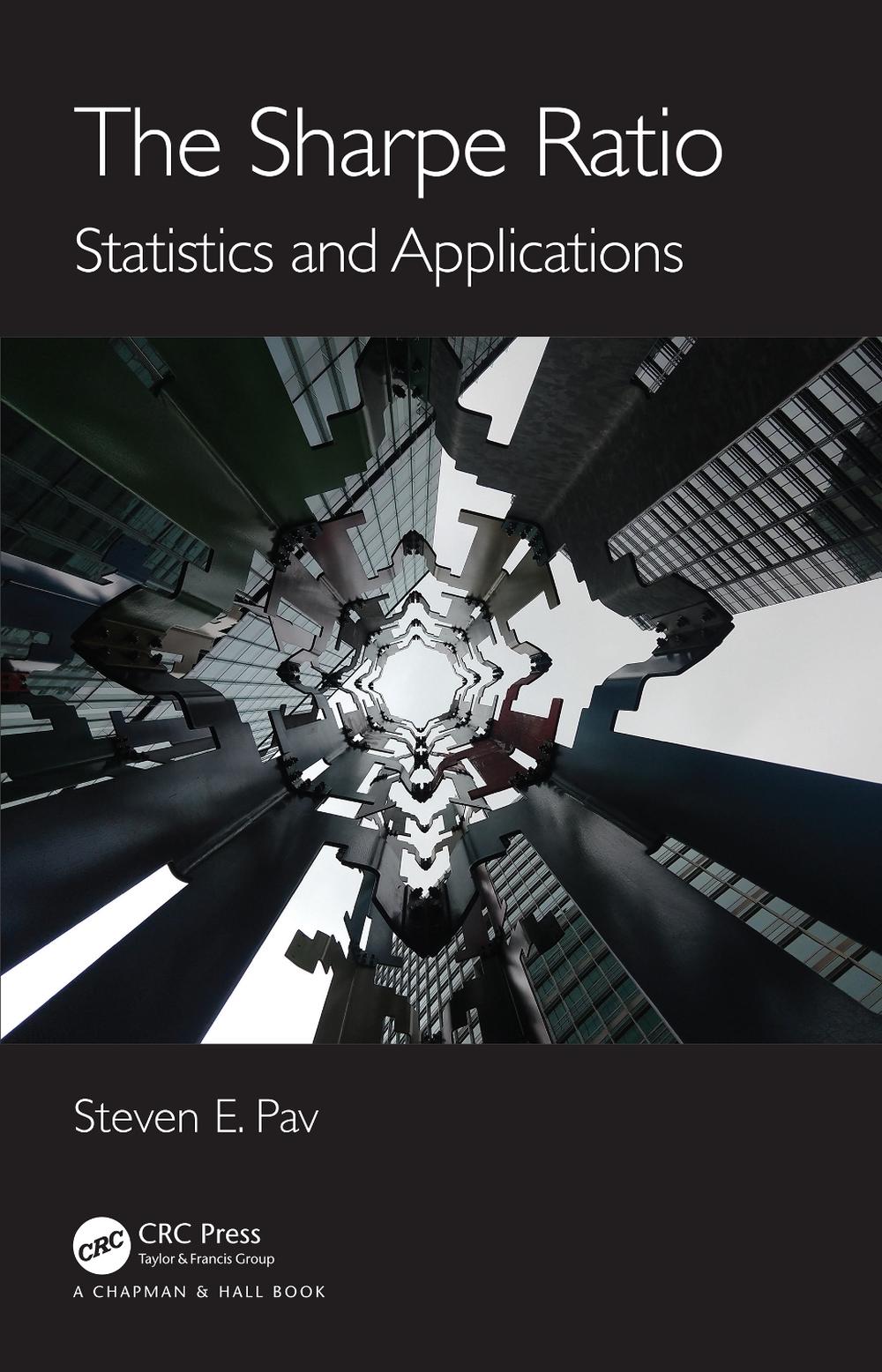 The Sharpe Ratio: Statistics and Applications by Steven E. Pav Paperback Book