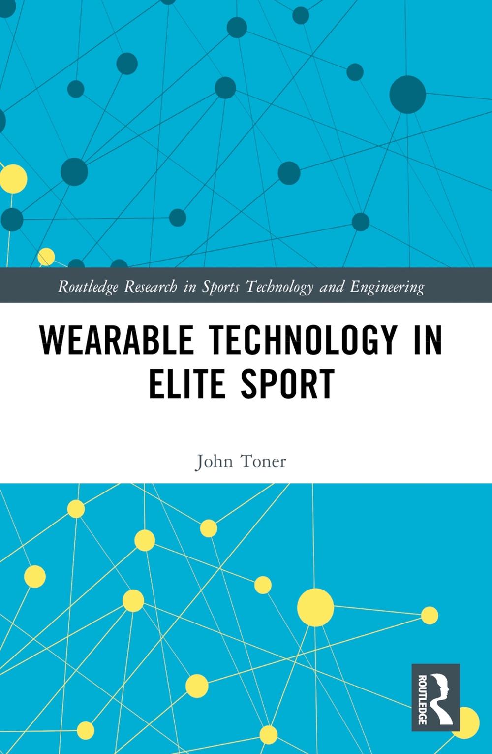 Wearable Technology in Elite Sport: A Critical Examination by John Toner Paperba