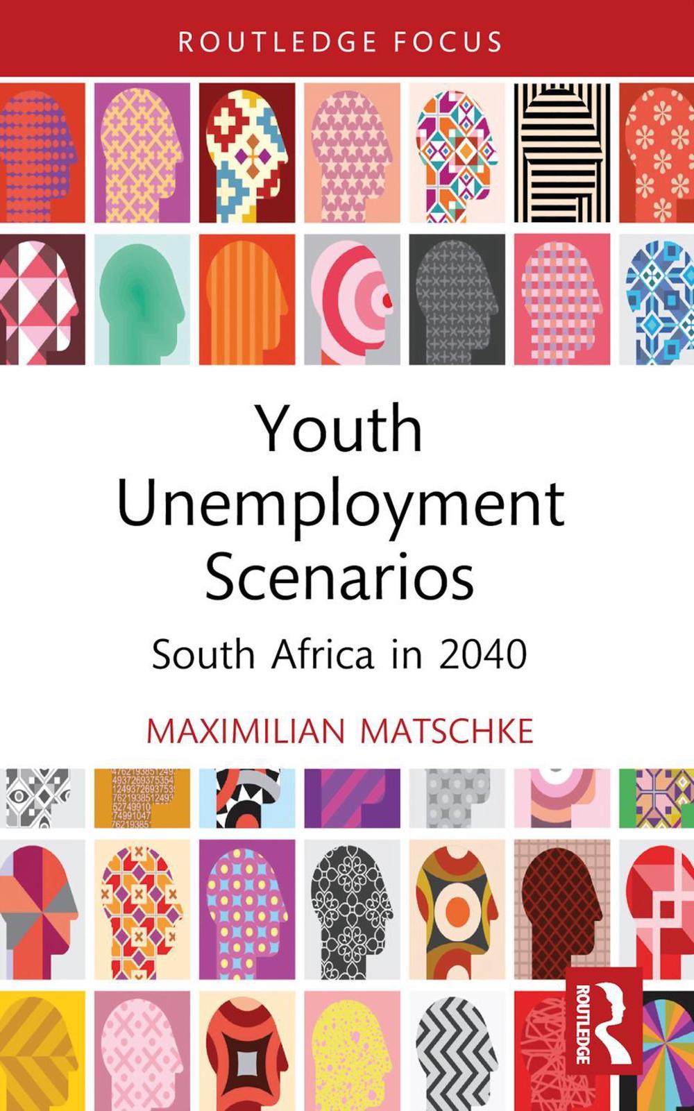 Youth Unemployment Scenarios: South Africa in 2040 by Maximilian Matschke (Engli