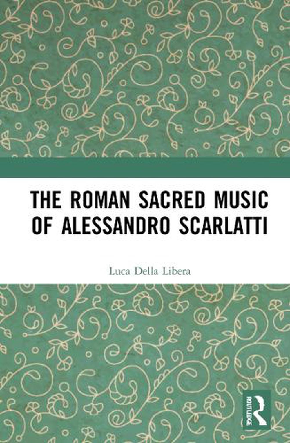 The Roman Sacred Music of Alessandro Scarlatti by Luca Della Libera Paperback Bo
