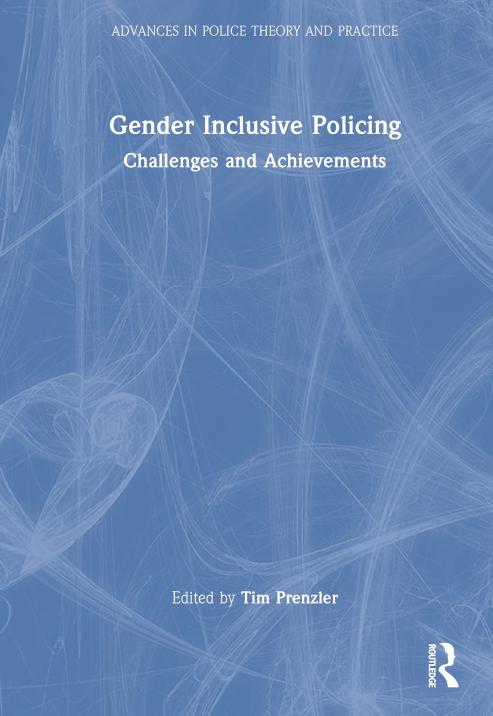 Gender Inclusive Policing: Challenges and Achievements by Tim Prenzler Hardcover
