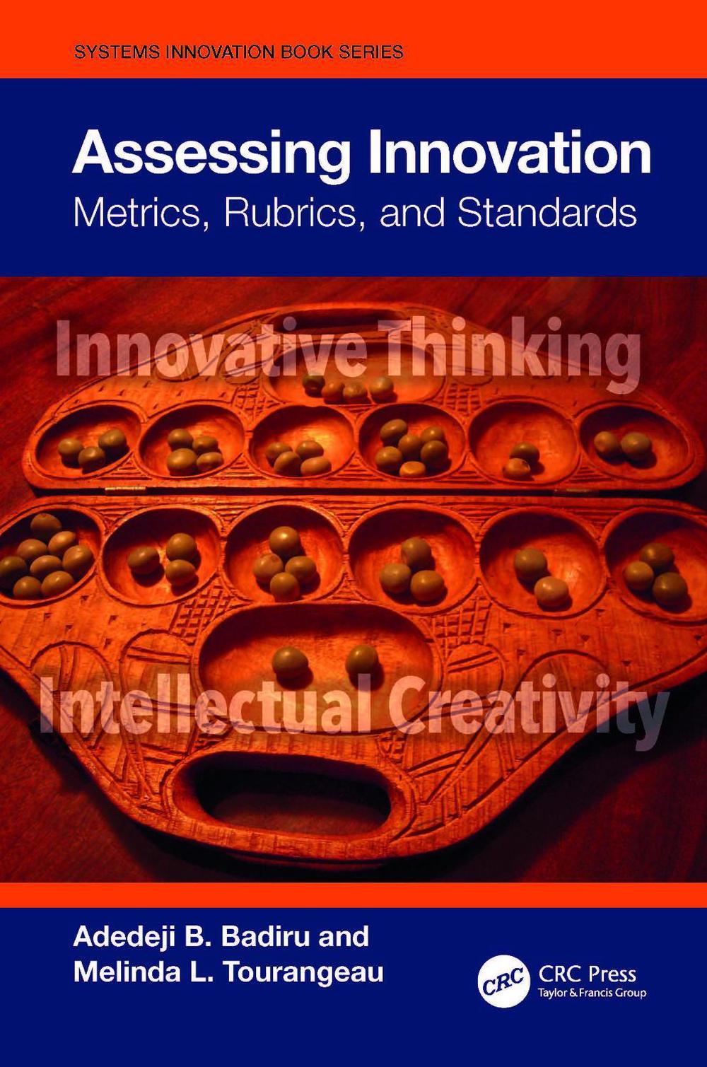 Assessing Innovation: Metrics, Rubrics, and Standards by Adedeji B. Badiru Hardc