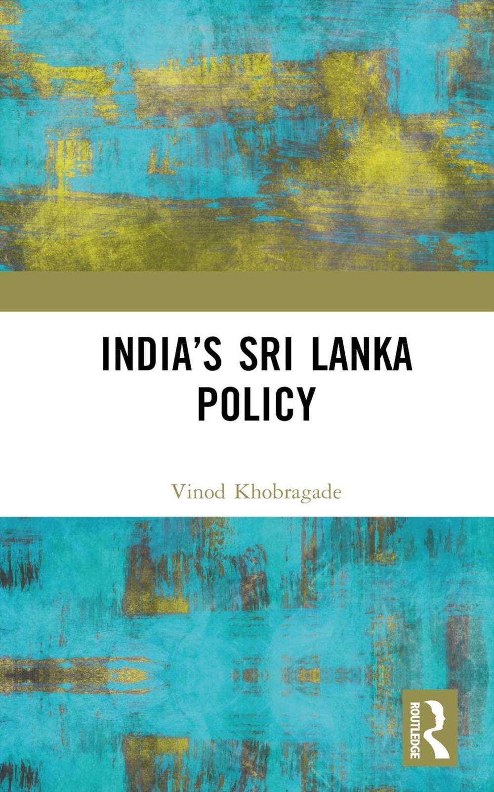 Indias Sri Lanka Policy by Vinod Khobragade Hardcover Book