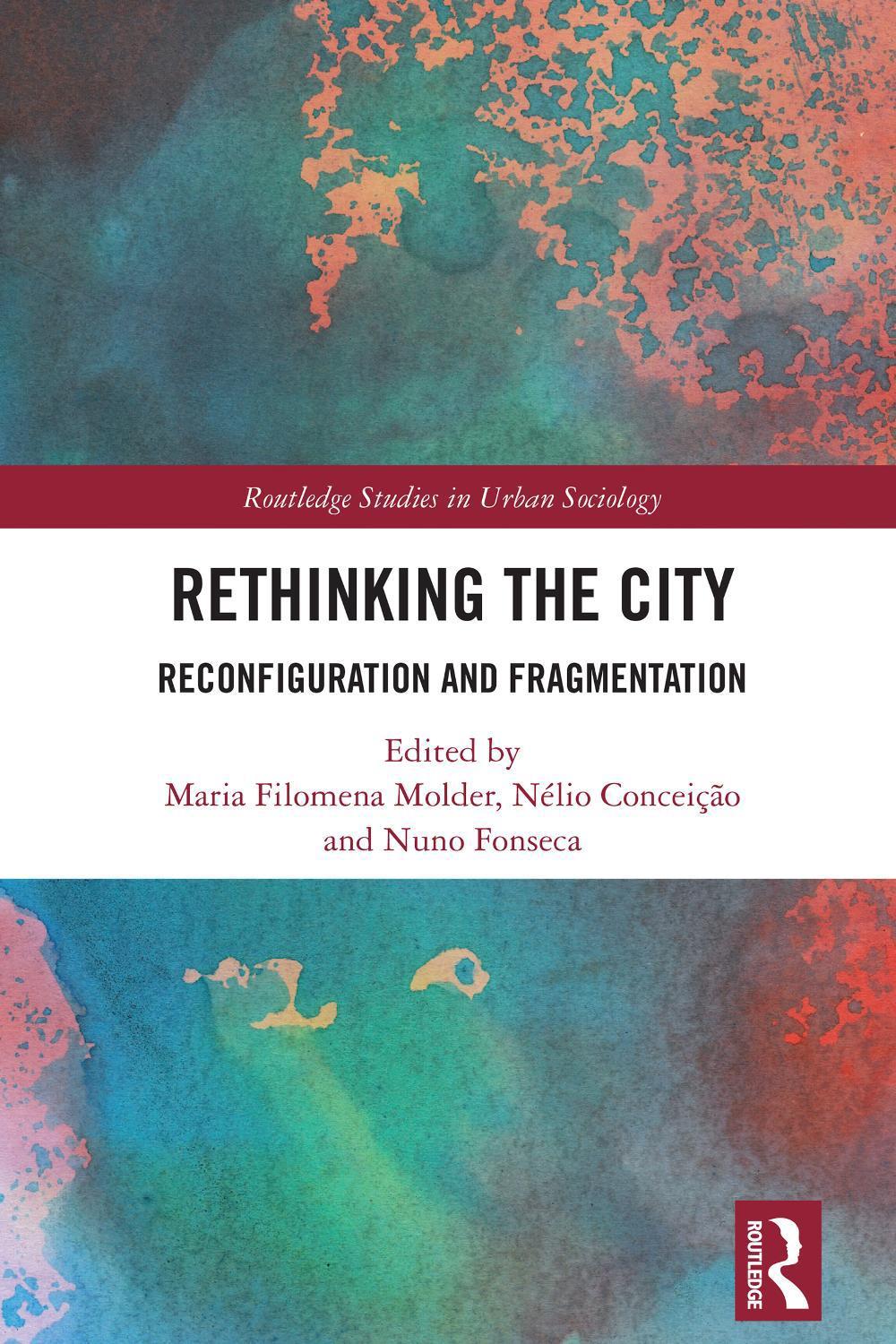 Rethinking the City: Reconfiguration and Fragmentation by Maria Filomena Molder 