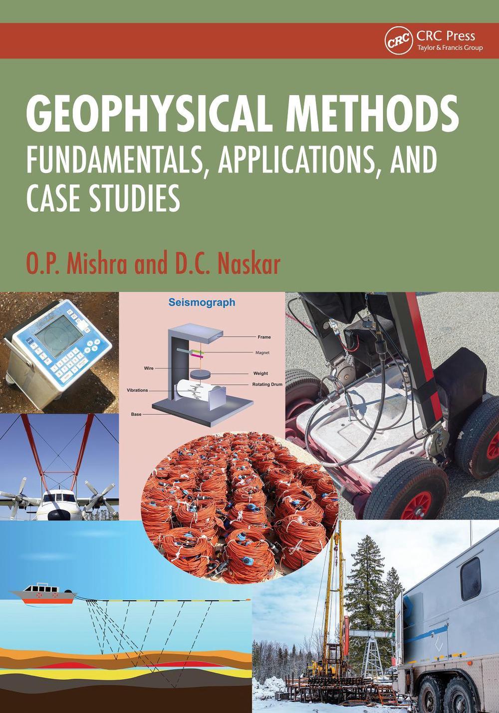Geophysical Methods: Fundamentals, Applications, and Case Studies by O.P. Mishra