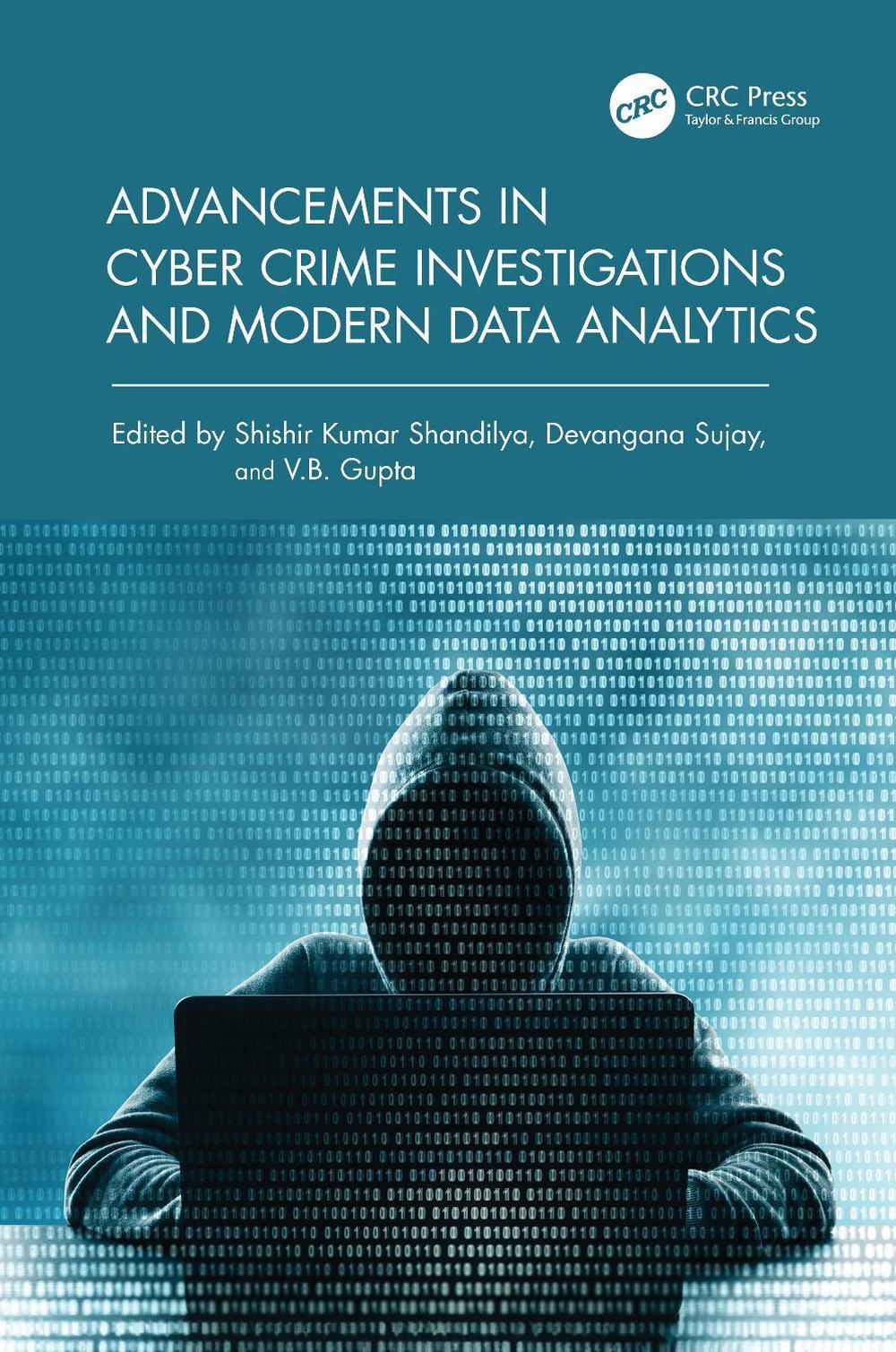 Advancements in Cyber Crime Investigations and Modern Data Analytics by Shishir 