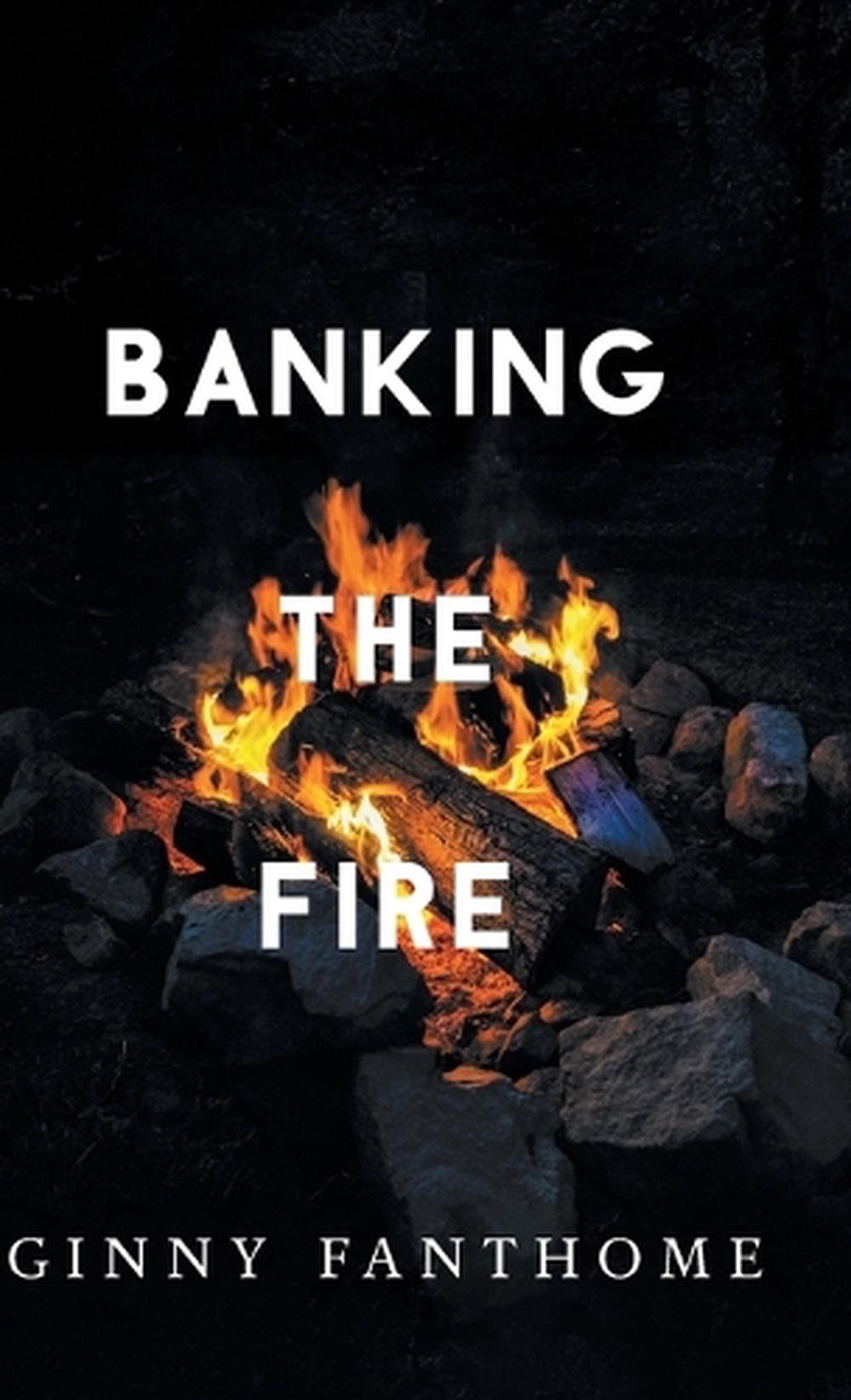 Banking The Fire by Ginny Fanthome Hardcover Book