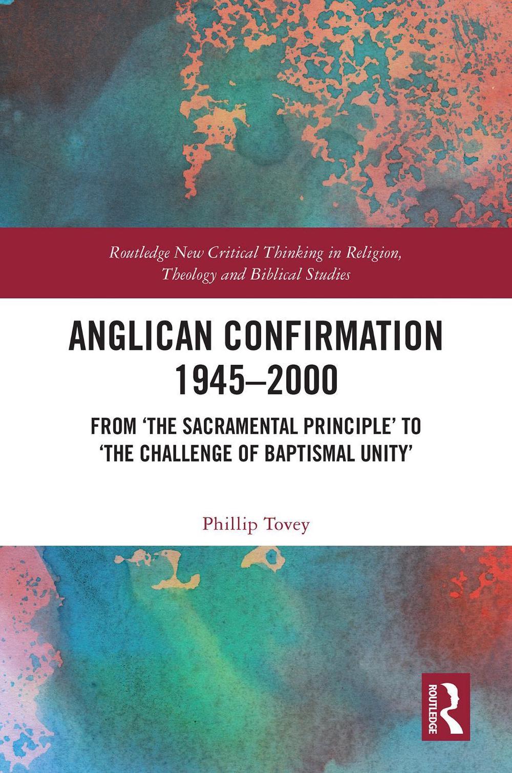 Anglican Confirmation 19452000: From 'The Sacramental Principle' to 'The Challen