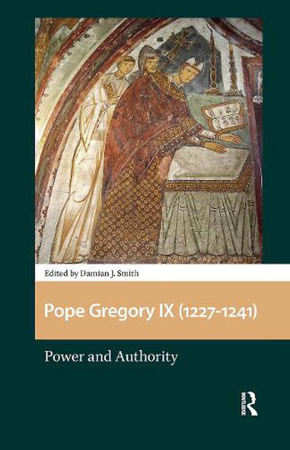 Pope Gregory IX (1227-1241): Power and Authority by Damian J. Smith Paperback Bo