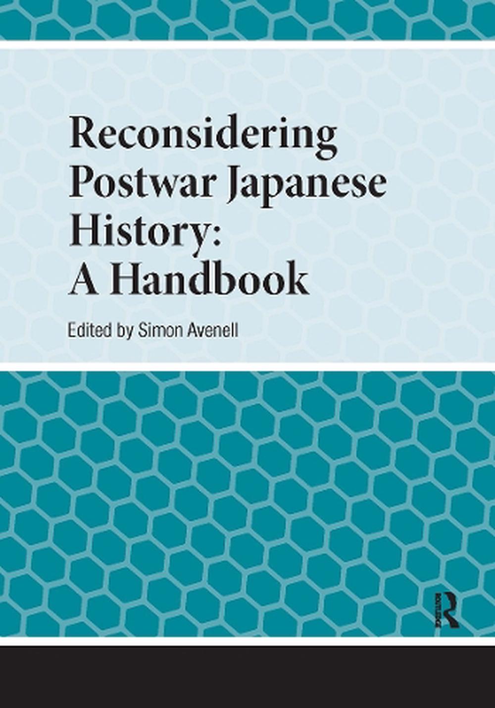 Reconsidering Postwar Japanese History: A Handbook by Simon Avenell Paperback Bo