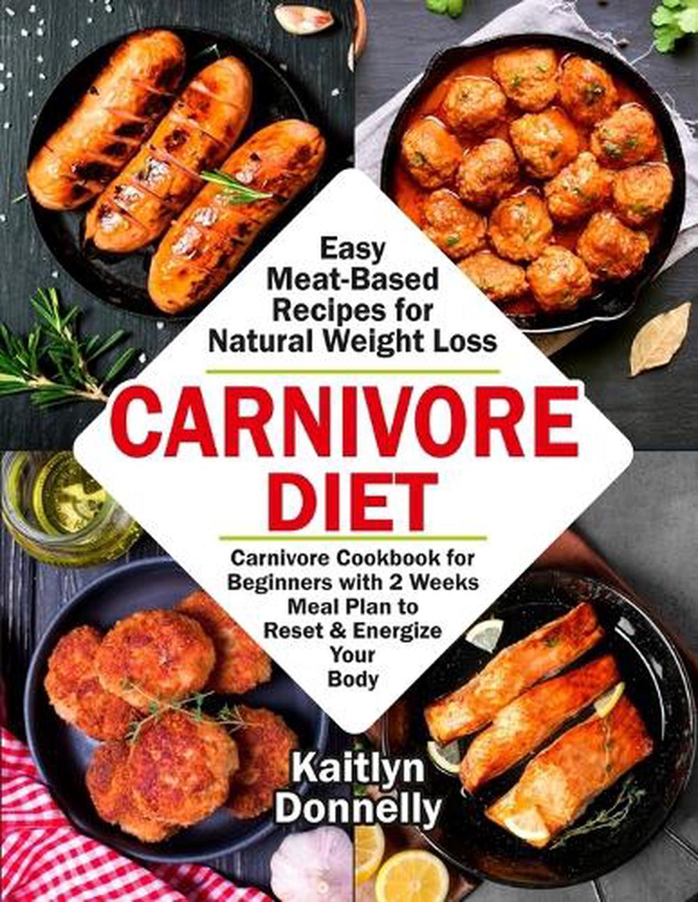 Carnivore Diet: Easy Meat Based Recipes for Natural Weight Loss