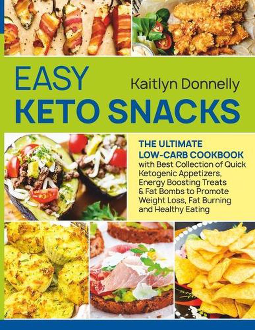 Easy Keto Snacks The Ultimate LowCarb Cookbook with Best Collection