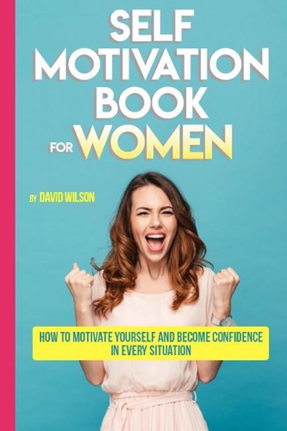 Self Motivation Book for Women: How to Motivate Yourself and Become