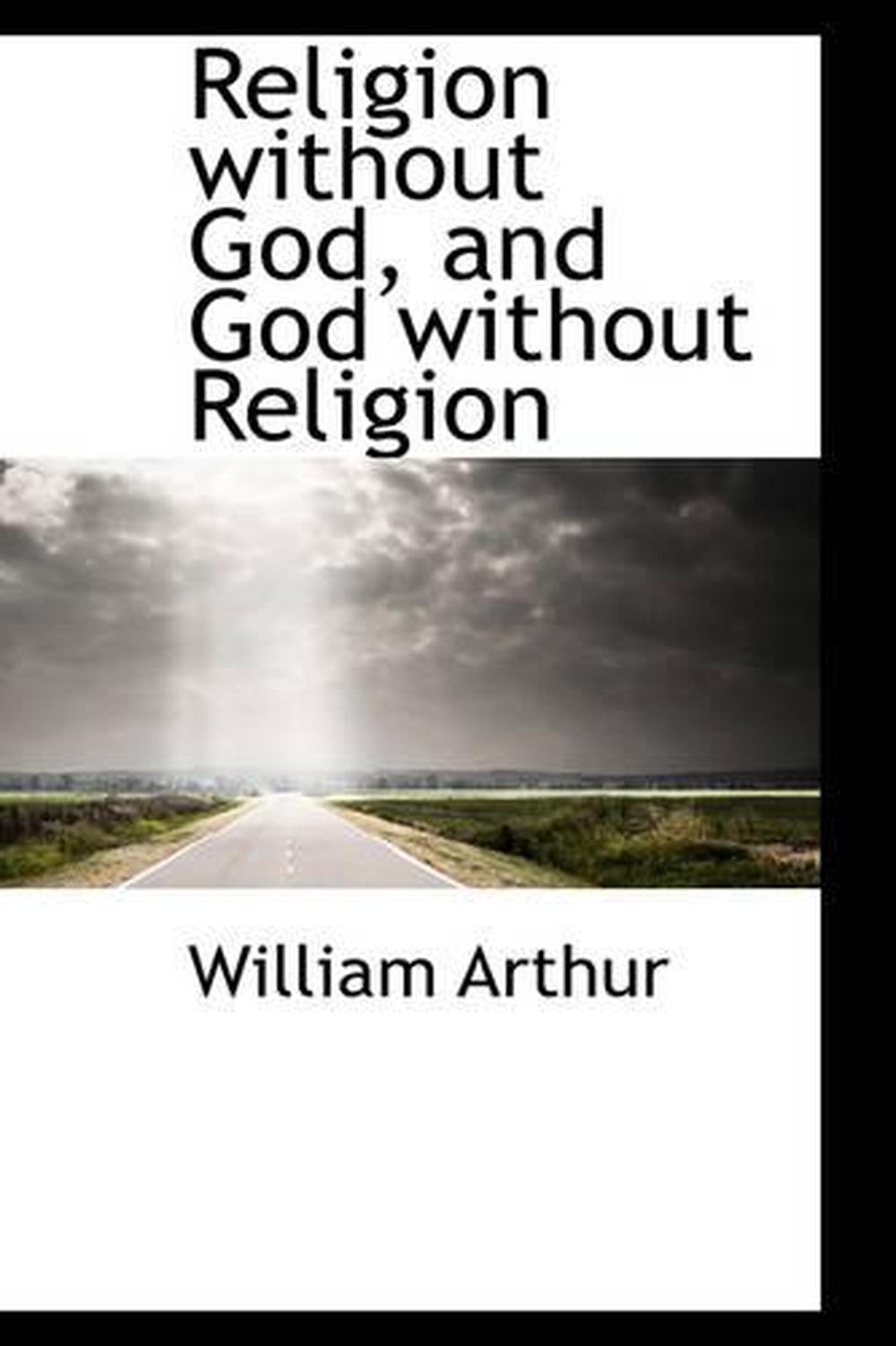 religion-without-god-and-god-without-religion-by-william-arthur