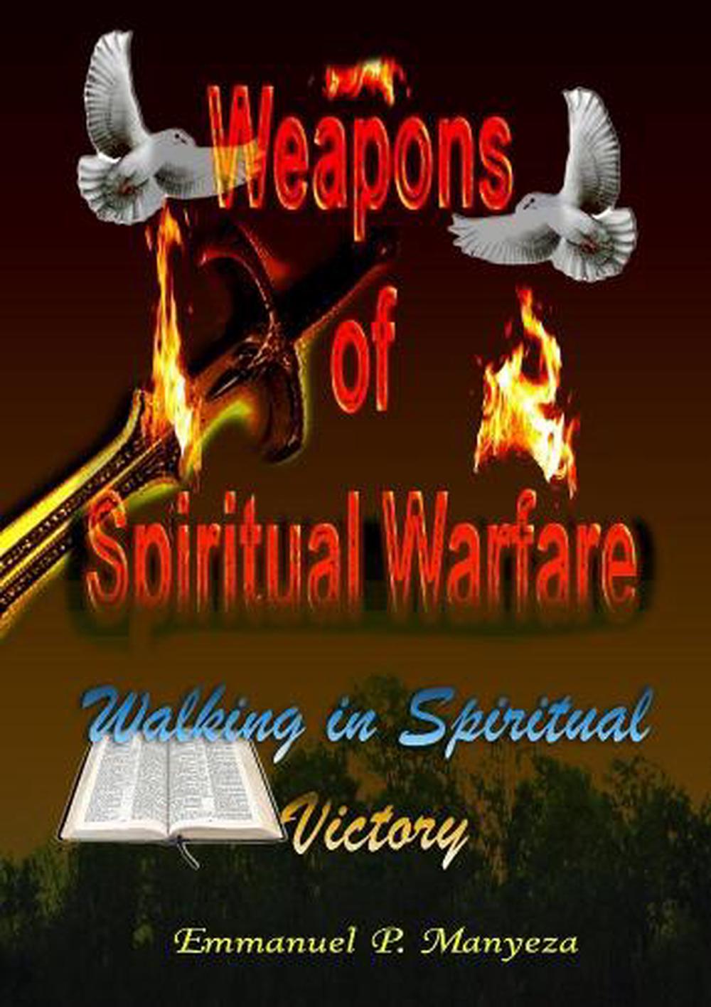 Weapons of Spiritual Warfare: Walking in Spiritual Victory by Emmanuel ...