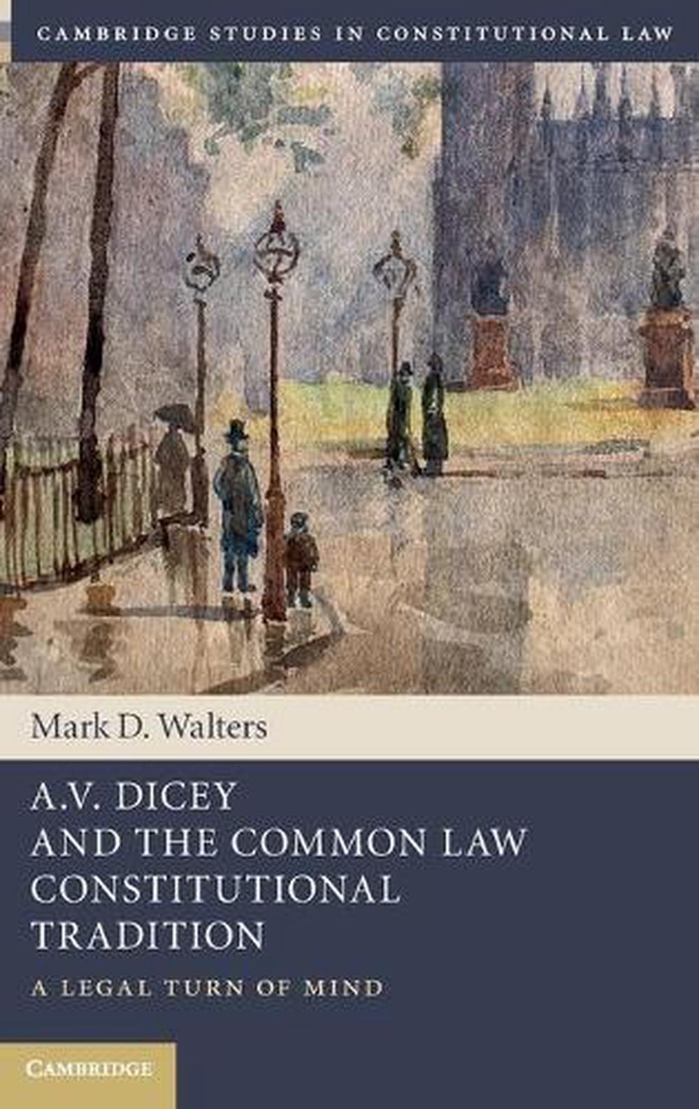 A.v. Dicey and the Common Law Constitutional Tradition A Legal Turn of