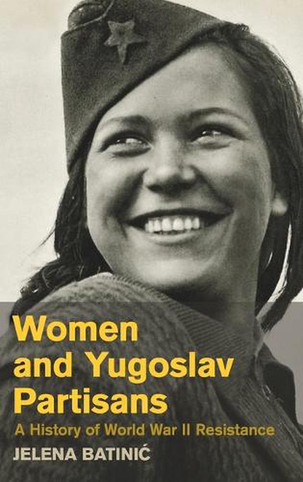 Women and Yugoslav Partisans A History of World War II