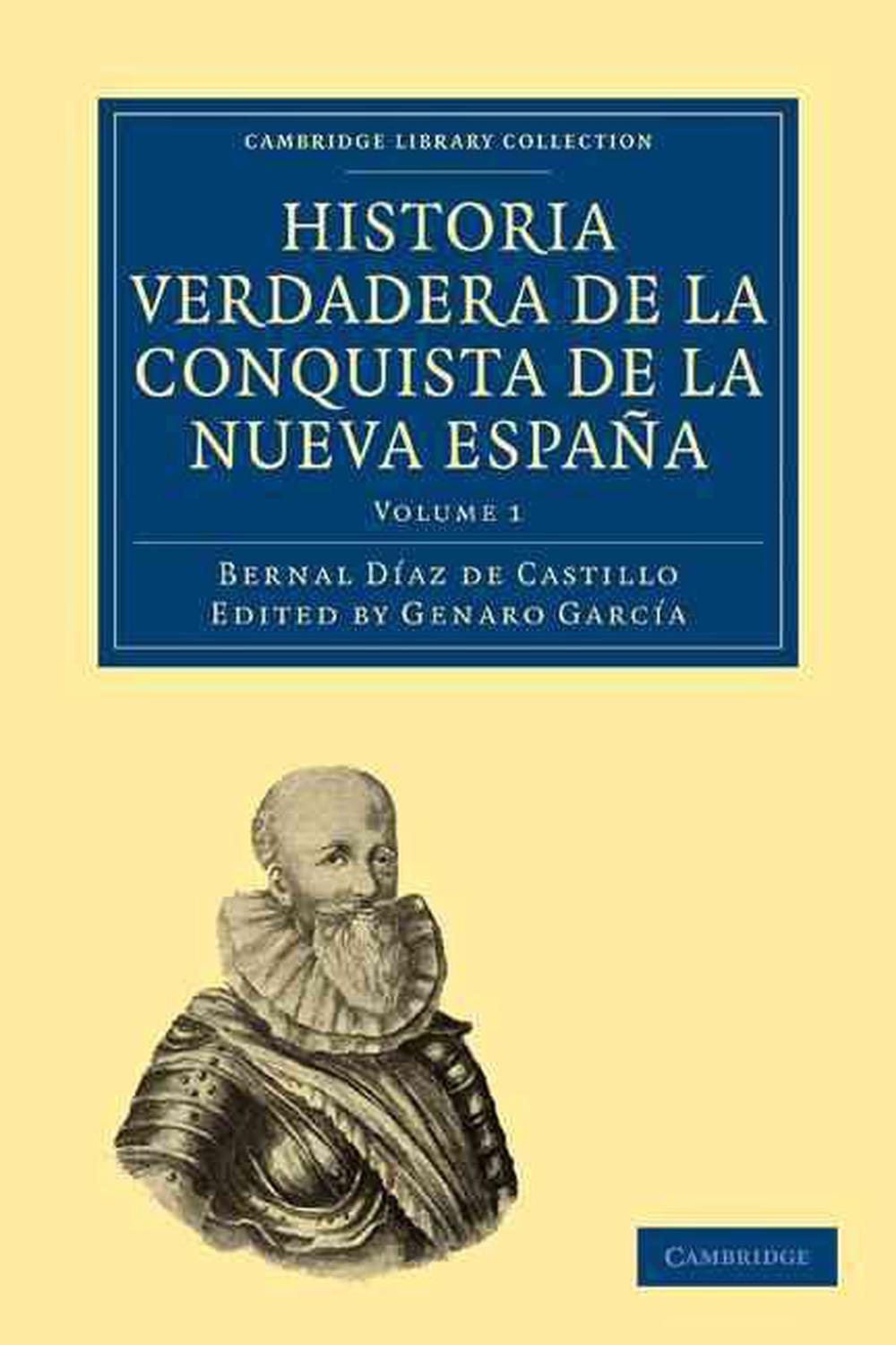 Historia Verdadera de La Conquista de La Nueva Espana by Diaz Del Historia Verdadera de La Conquista de La Nueva Espana by Diaz Del