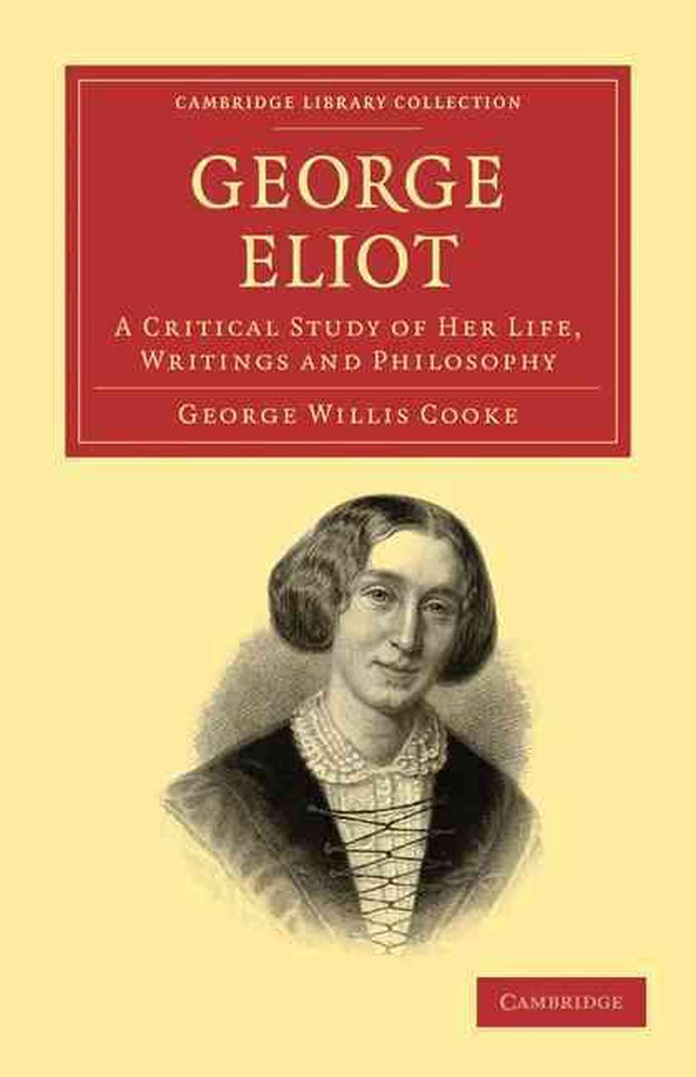 George Eliot: A Critical Study of her Life, Writings and Philosophy by ...