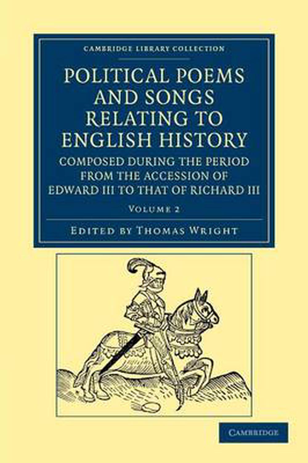 Political Poems and Songs Relating to English History, Composed during ...