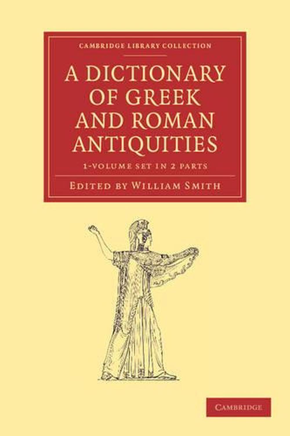 A Dictionary of Greek and Roman Antiquities 2 Part Set by William Smith ...