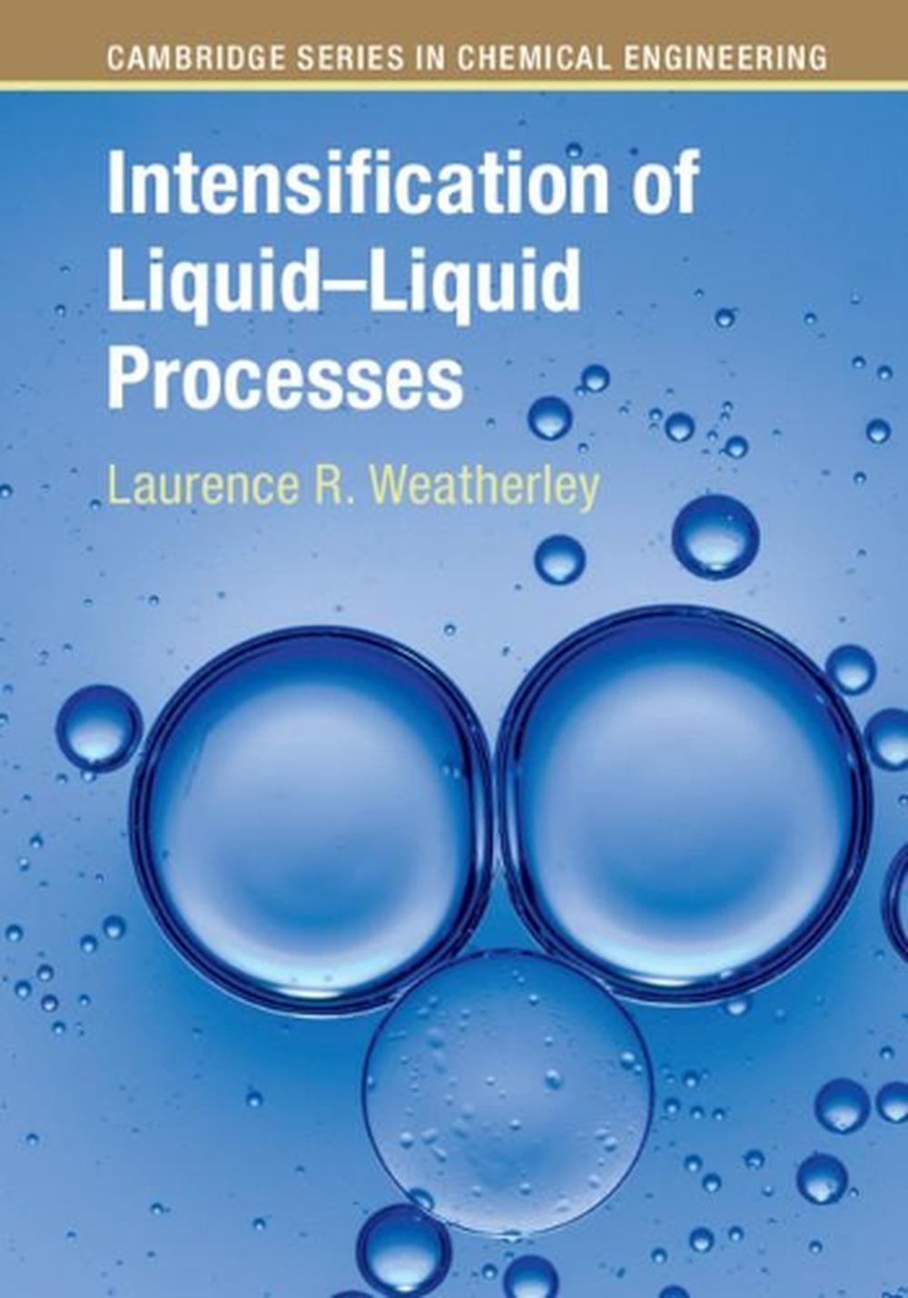 Intensification of LiquidLiquid Processes by Laurence R. Weatherley (English) Ha