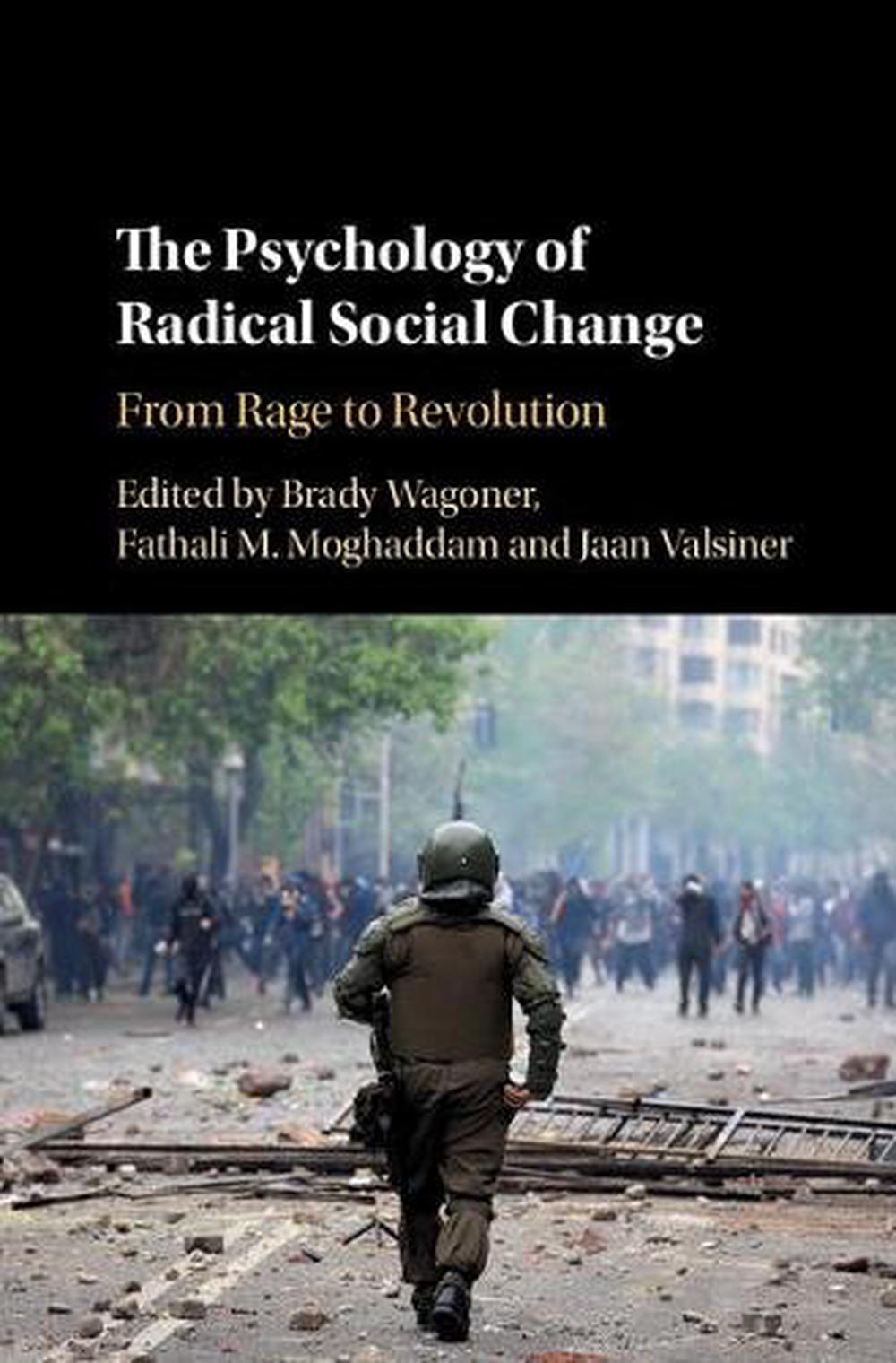 The Psychology Of Radical Social Change From Rage To Revolution By 