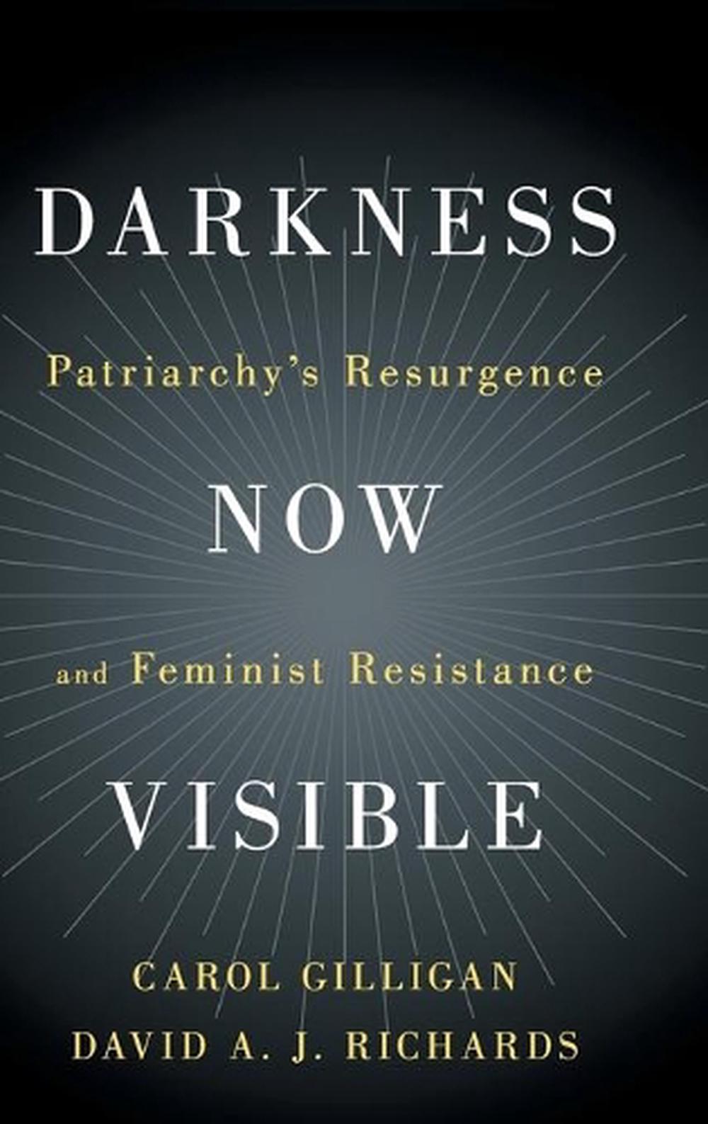 Darkness Now Visible: Patriarchy's Resurgence and Feminist Resistance