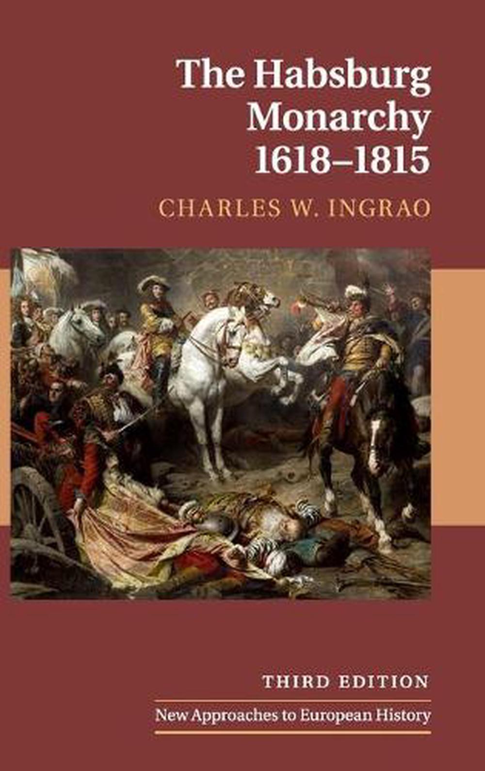 Habsburg Monarchy, 16181815 by Charles W. Ingrao (English) Hardcover