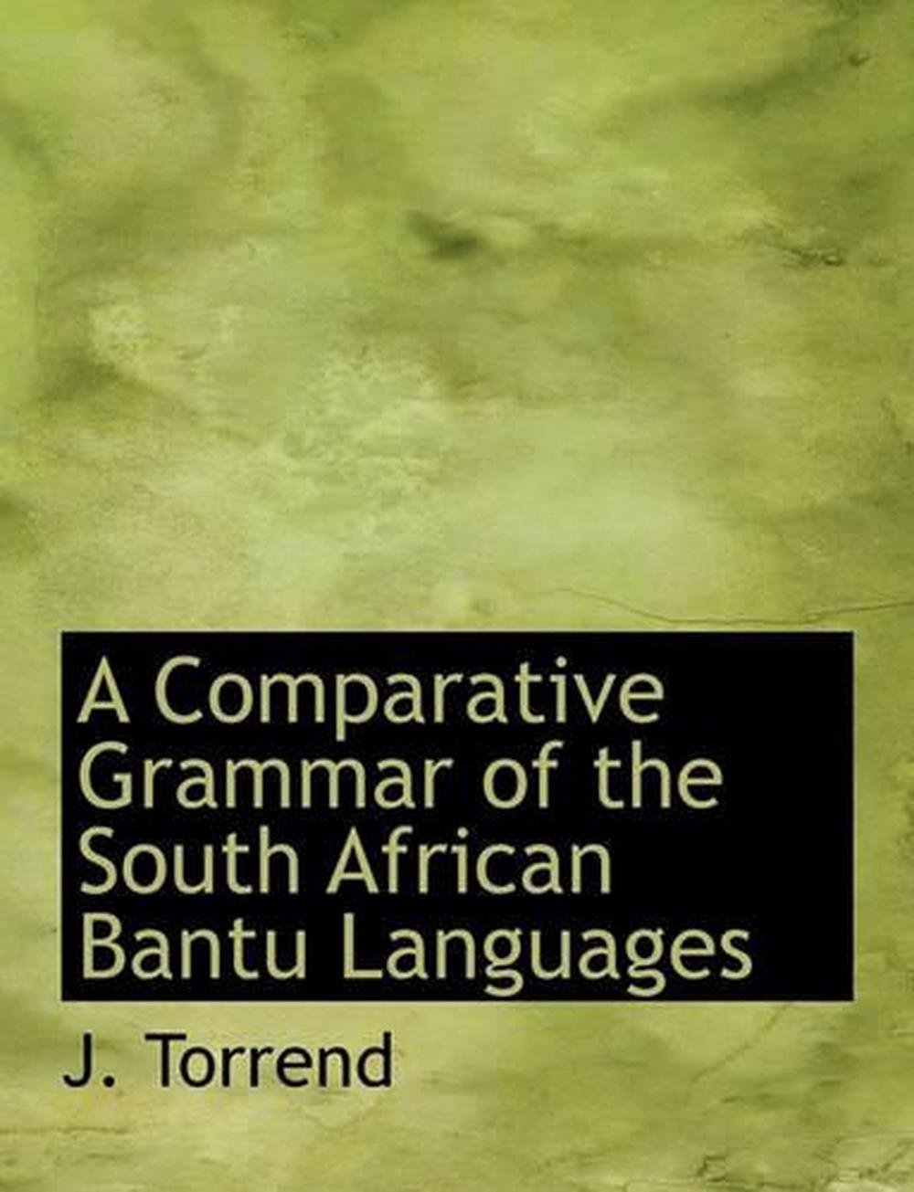 A Comparative Grammar of the South African Bantu Languages by J