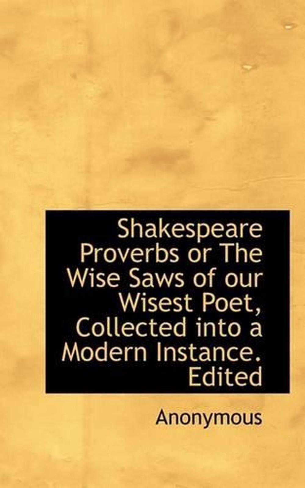 Shakespeare Proverbs or The Wise Saws of Our Wisest Poet, Co by