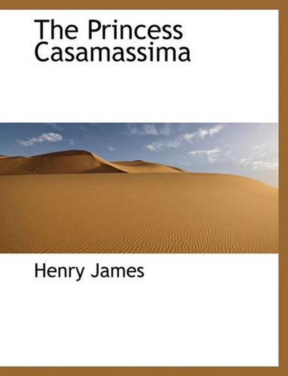 The Princess Casamassima by Henry James The Princess Casamassima by Henry James