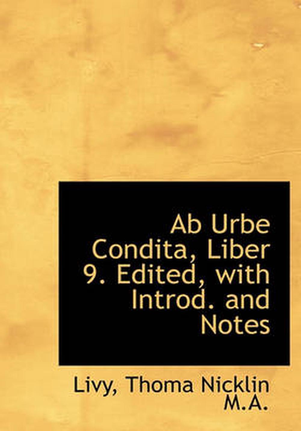 AB Urbe Condita, Liber 9. Edited, with Introd. and Notes by . Livy