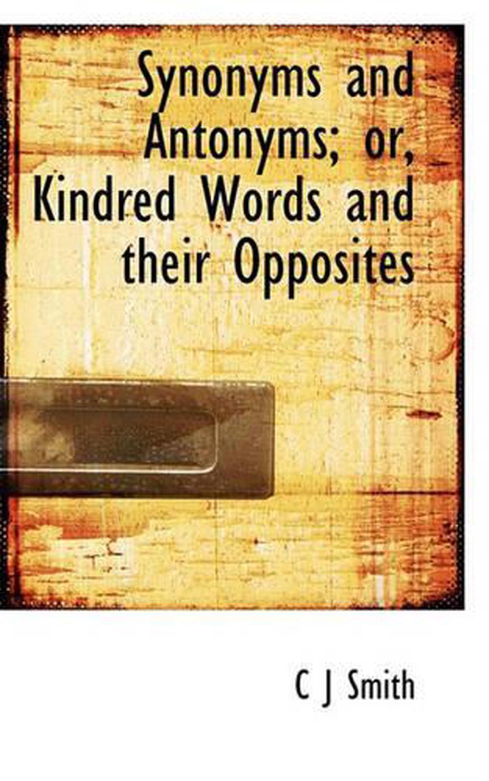 synonyms-and-antonyms-or-kindred-words-and-their-opposites-by-c-j