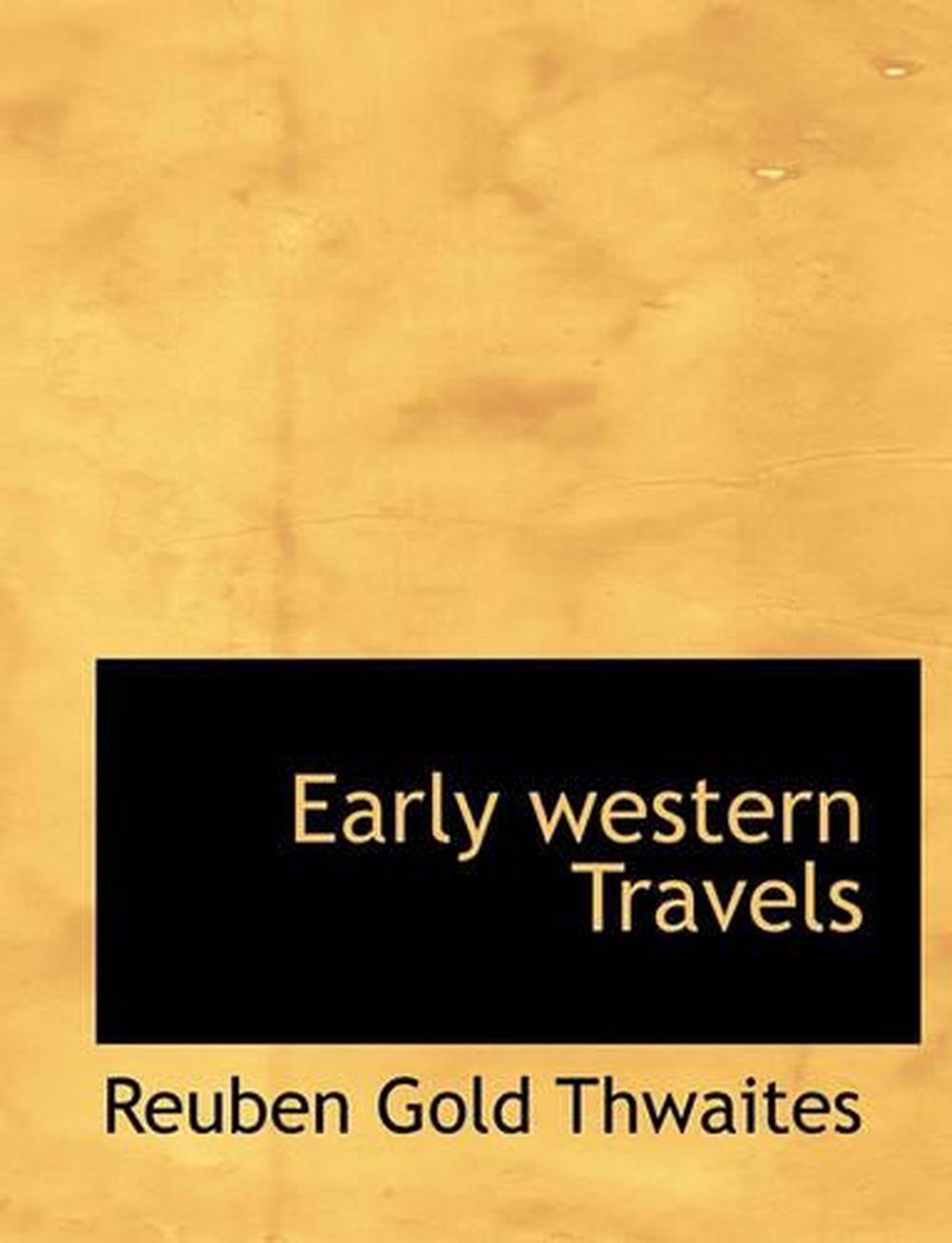 Early Western Travels by Reuben Gold Thwaites (English) Paperback Book