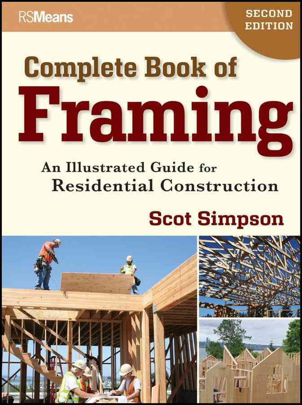 Complete Book of Framing An Illustrated Guide for Residential Construction by S 9781118113493