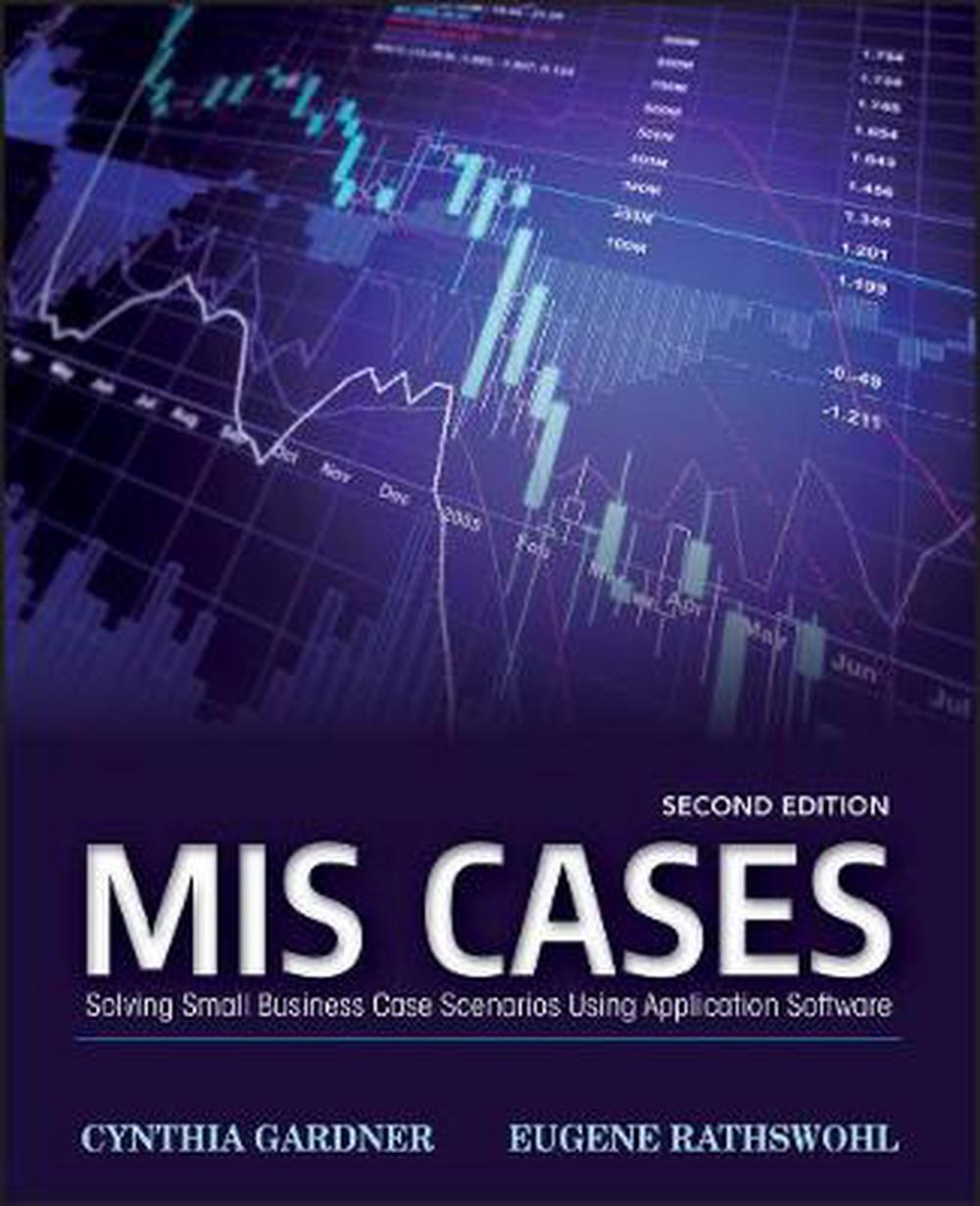 MIS Cases Solving Small Business Scenarios Using Application Software by Cynthi 9781118291610