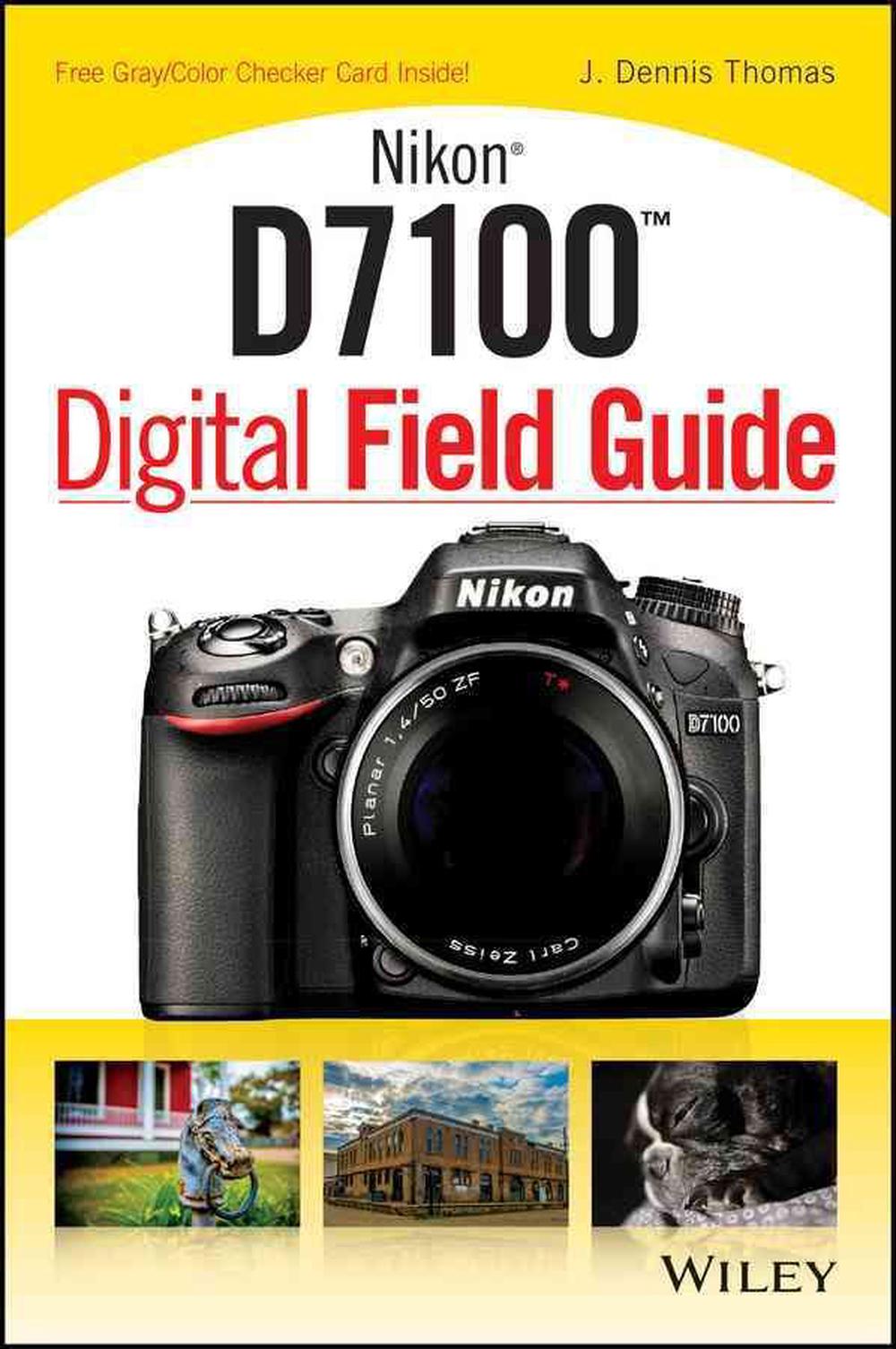  Nikon  D7100  Digital Field Guide by J Dennis Thomas 