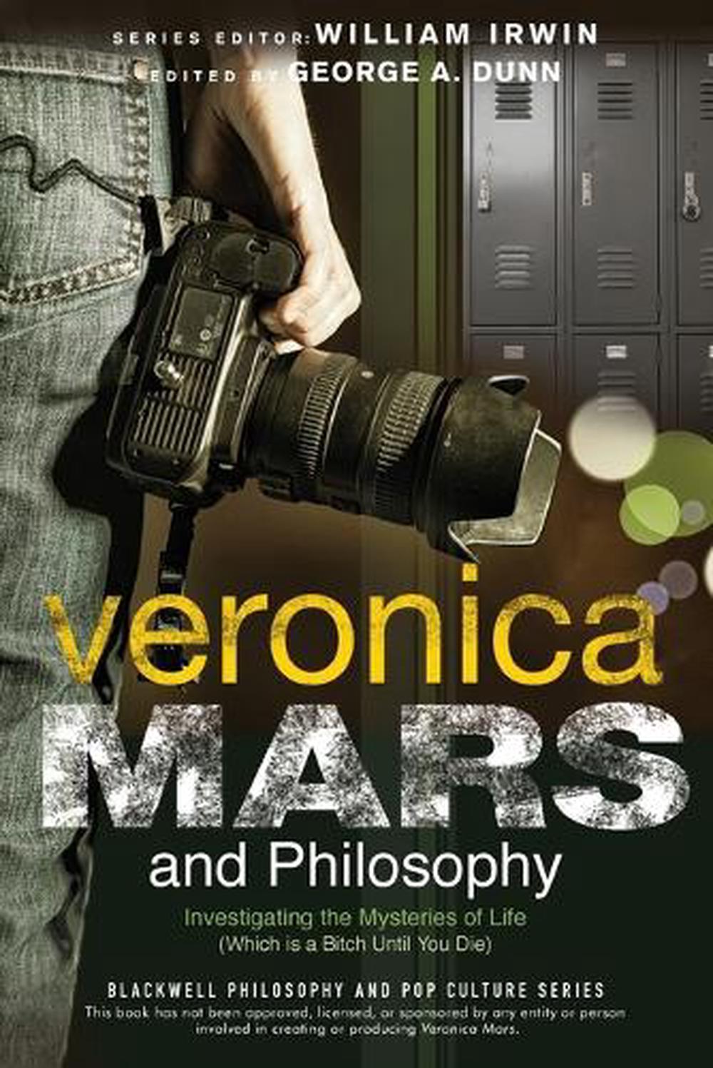 Veronica Mars and Philosophy Investigating the Mysteries