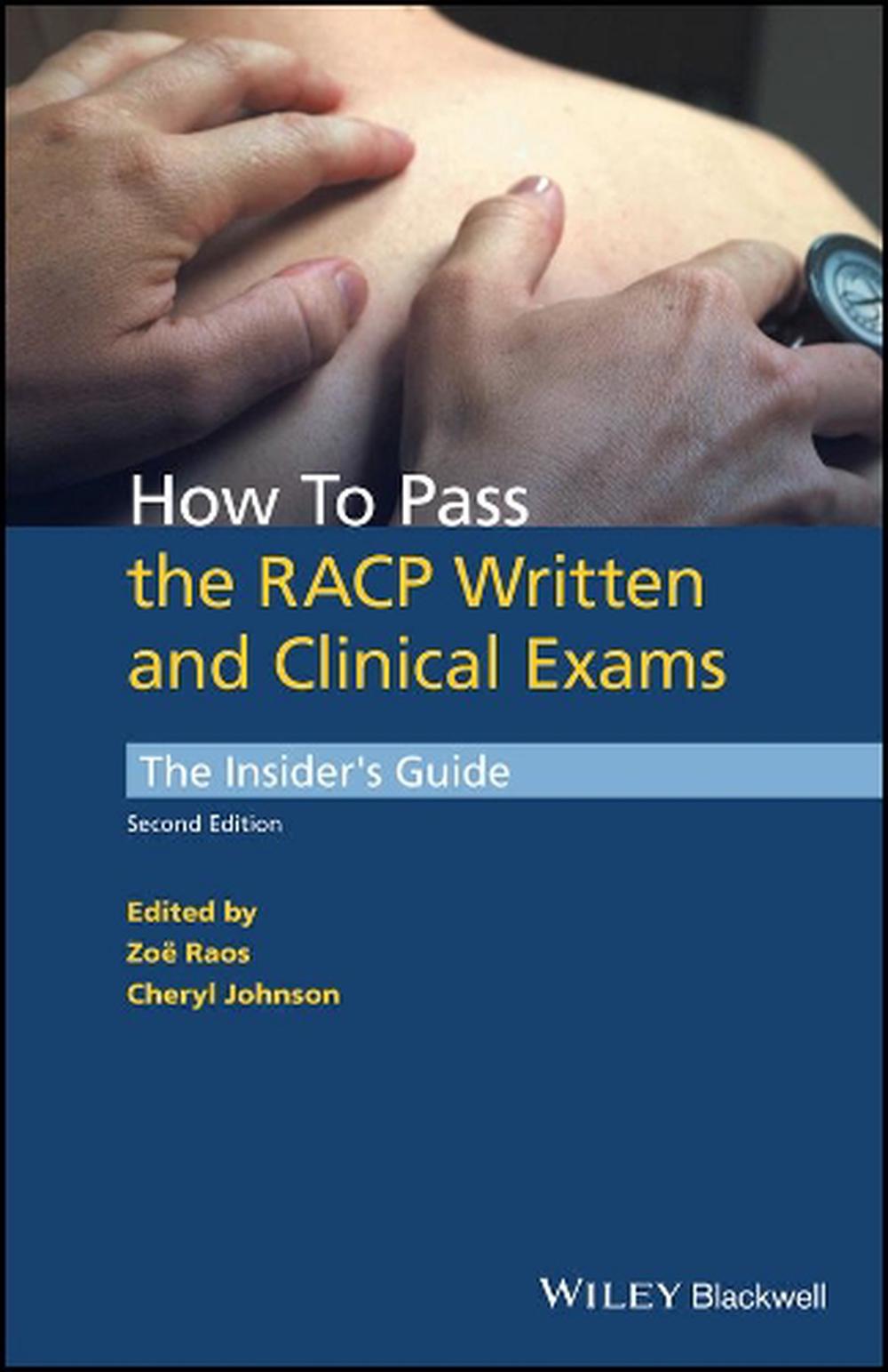 How to Pass the Racp Written and Clinical Exams The Insider's Guide by Cheryl J 9781118892633 How to Pass the Racp Written and Clinical Exams The Insider's Guide by Cheryl J 9781118892633