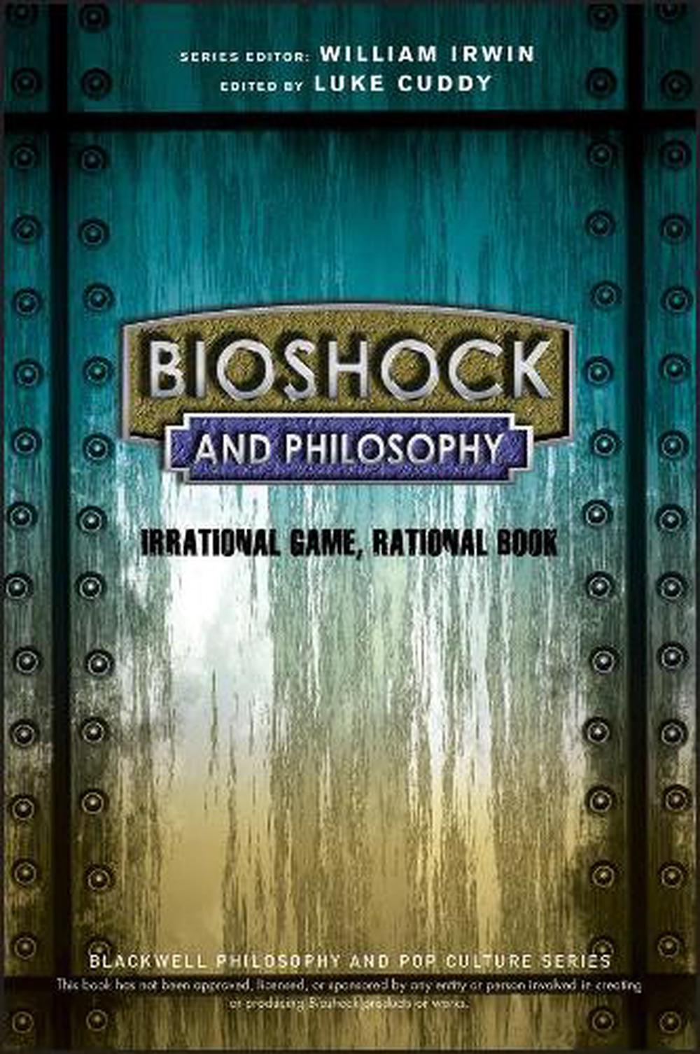 Bioshock and Philosophy Irrational Game, Rational Book by