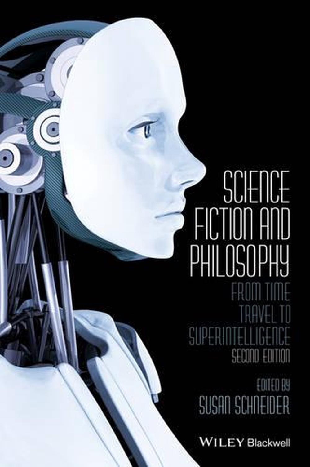 Science Fiction and Philosophy From Time Travel to Superintelligence