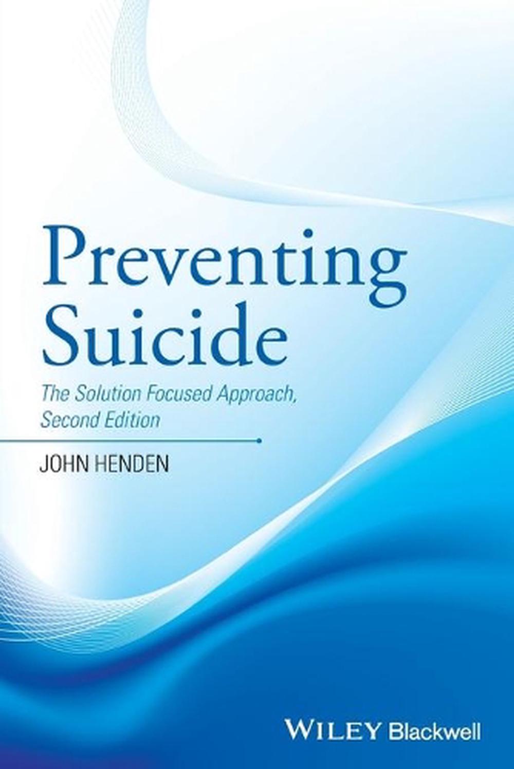 Preventing Suicide: The Solution Focused Approach By John Henden ...