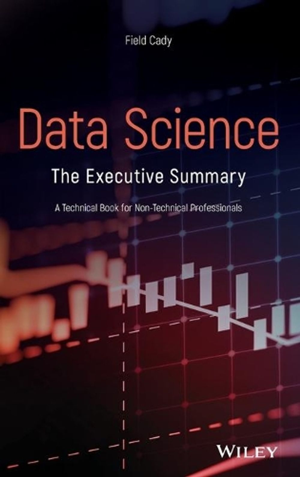 Data Science The Executive Summary A Technical Book For Non