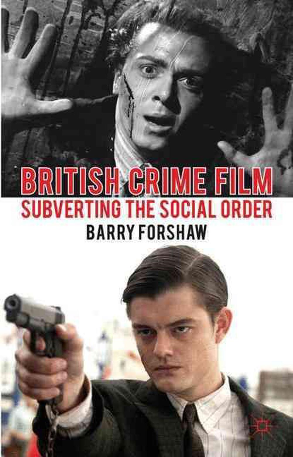 British Crime Film: Subverting the Social Order by Barry Forshaw ...