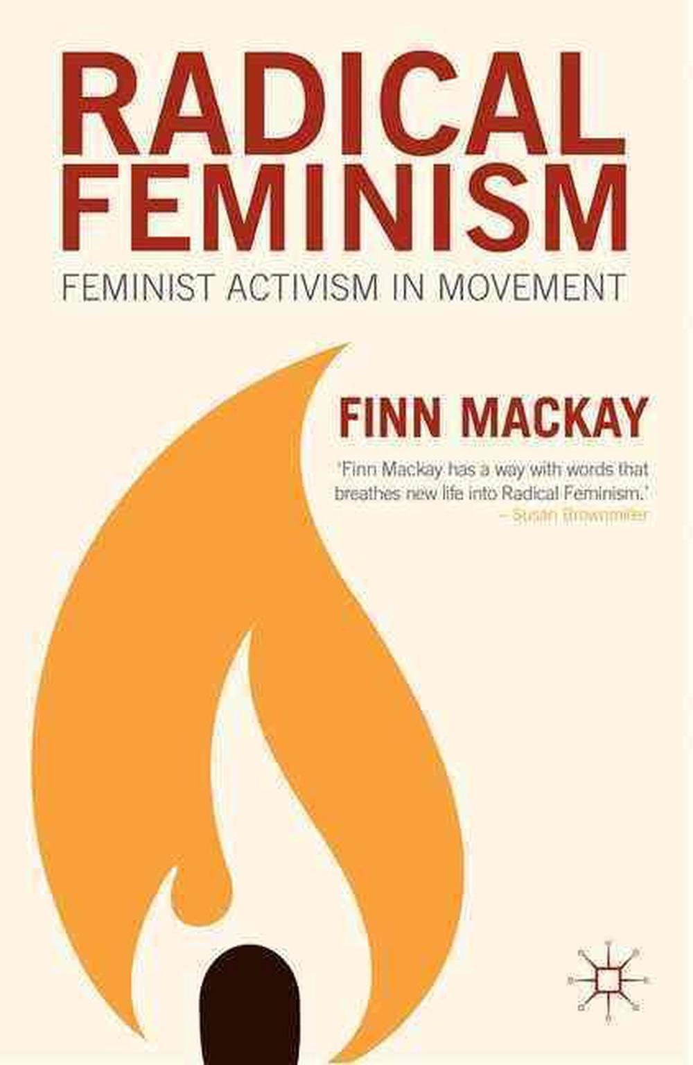 Radical Feminism Feminist Activism in Movement by F. Mackay (English